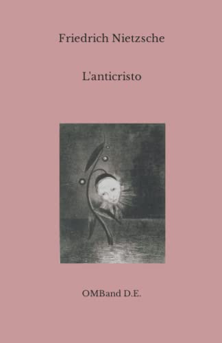 L'anticristo: Maledizione del cristianesimo (Edizione integrale)