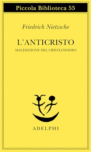 L'anticristo. Maledizione del cristianesimo (Piccola biblioteca Adelphi)