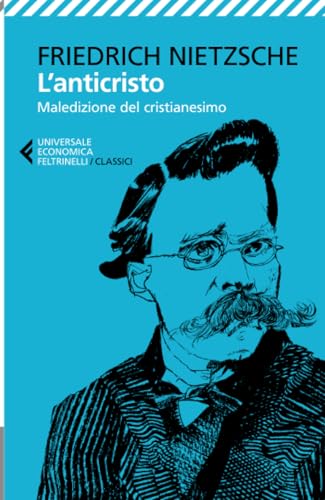L'anticristo. Maledizione del cristianesimo (Universale economica. I classici, Band 289) von Universale Economica. I Classici