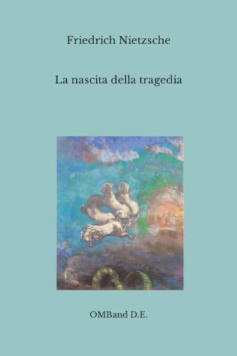 La nascita della tragedia: (Edizione integrale)