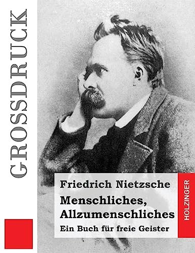 Menschliches, Allzumenschliches (Großdruck): Ein Buch für freie Geister von CREATESPACE