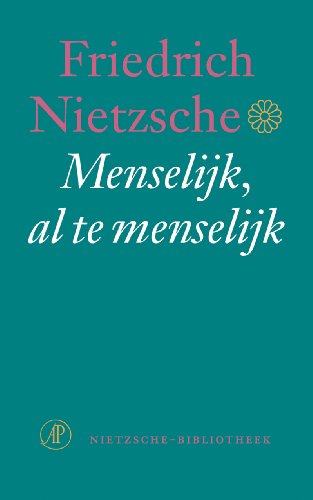 Menselijk , al te menselijk: een boek voor vrije geesten (De Nietzsche-bibliotheek) von De Arbeiderspers