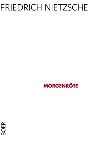 Morgenröte: Gedanken über die moralischen Vorurteile