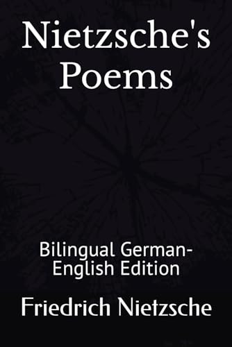 Nietzsche's Poems: Bilingual German-English Edition Nietzsche's Poems: Bilingual German-English Edition von Independently published