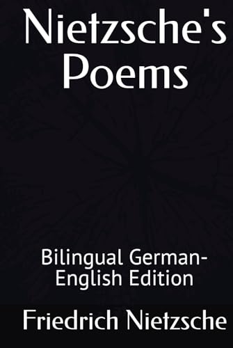 Nietzsche's Poems: Bilingual German-English Edition Nietzsche's Poems: Bilingual German-English Edition von Independently published