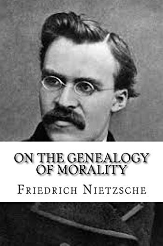 On the Genealogy of Morality On the Genealogy of Morality