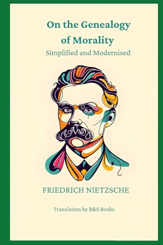 On the Genealogy of Morality: Simplified and Modernised On the Genealogy of Morality: Simplified and Modernised von Independently published