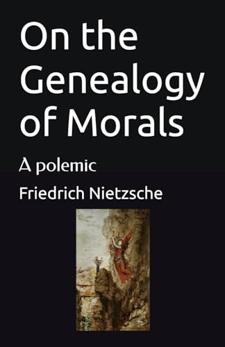 On the Genealogy of Morals: A polemic On the Genealogy of Morals: A polemic von Independently published