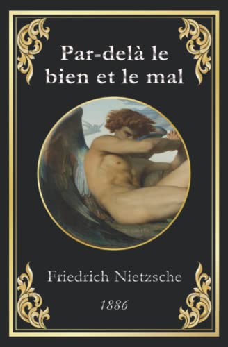 Par delà le bien et le mal: Prélude d’une philosophie de l’avenir Par delà le bien et le mal: Prélude d’une philosophie de l’avenir