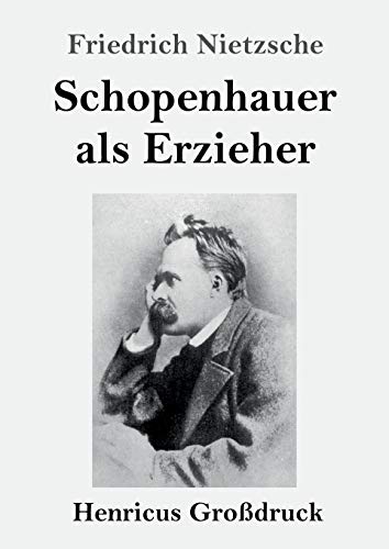 Schopenhauer als Erzieher (Großdruck) von Henricus
