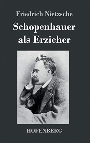 Schopenhauer als Erzieher Schopenhauer als Erzieher von Hofenberg