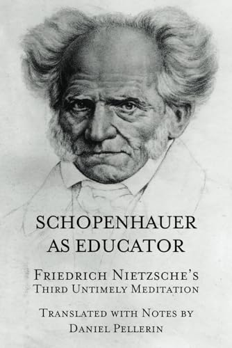 Schopenhauer as Educator: Nietzsche's Third Untimely Meditation Schopenhauer as Educator: Nietzsche's Third Untimely Meditation von CREATESPACE