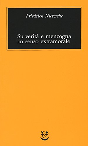 Su verità e menzogna in senso extramorale (Biblioteca minima)