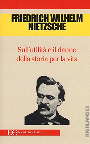 Sull'utilità e il danno della storia per la vita (Highlander) von Edizioni Clandestine