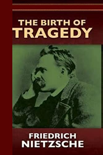 The Birth of Tragedy or Hellenism and Pessimism The Birth of Tragedy or Hellenism and Pessimism von CREATESPACE