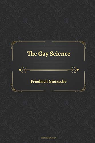 The Gay Science The Gay Science von Independently Published