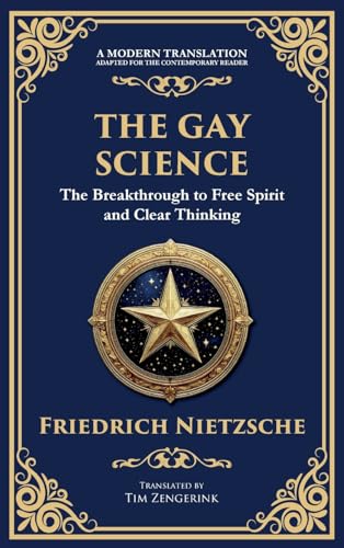 The Gay Science: The Joyful Wisdom of Life, Love, and Art The Gay Science: The Joyful Wisdom of Life, Love, and Art von Library of Alexandria