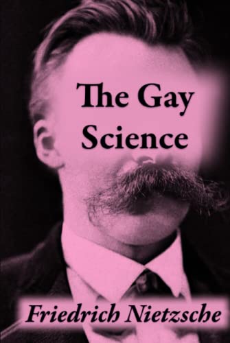 The Gay Science: or The Joyful Wisdom The Gay Science: or The Joyful Wisdom von Independently published