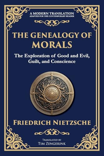 The Genealogy of Morals: Understanding Ethics, Power, and Human Nature The Genealogy of Morals: Understanding Ethics, Power, and Human Nature von The Library of Alexandria