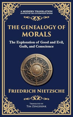 The Genealogy of Morals: Understanding Ethics, Power, and Human Nature The Genealogy of Morals: Understanding Ethics, Power, and Human Nature von Muze Publishing