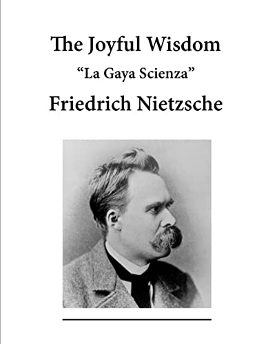 The Joyful Wisdom: La Gaya Scienza The Joyful Wisdom: La Gaya Scienza von CREATESPACE