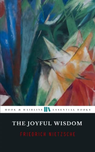 The Joyful Wisdom: or The Gay Science (Annotated) von Independently published
