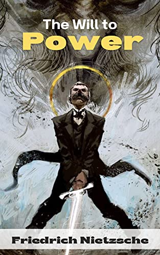 The Will to Power by Friedrich Nietzsche: Unpublished Philosophical Writings on Nihilism, Morality, and Art – Translated by Anthony M. Ludovici (Grapevine Edition) von Grapevine