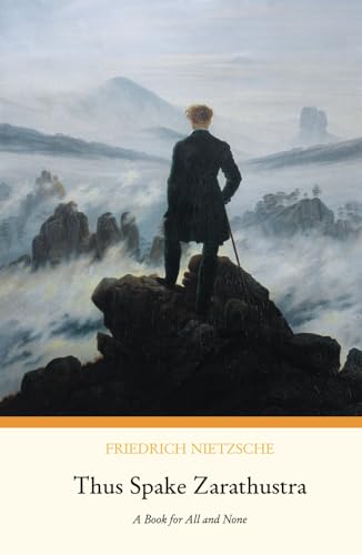 Thus Spake Zarathustra: A Book for All and None Thus Spake Zarathustra: A Book for All and None