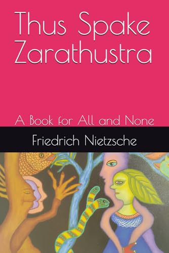 Thus Spake Zarathustra: A Book for All and None Thus Spake Zarathustra: A Book for All and None von Independently published