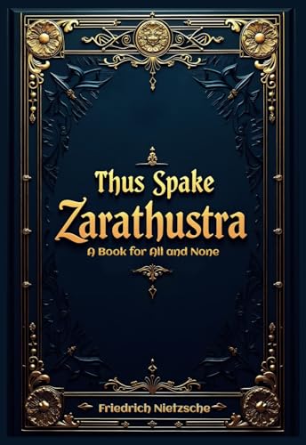 Thus Spake Zarathustra: Nietzsche on Übermensch, Individuality, and Morality Thus Spake Zarathustra: Nietzsche on Übermensch, Individuality, and Morality von Independently published