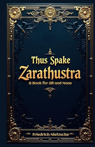 Thus Spake Zarathustra: Nietzsche on Übermensch, Individuality, and Morality Thus Spake Zarathustra: Nietzsche on Übermensch, Individuality, and Morality von Independently published