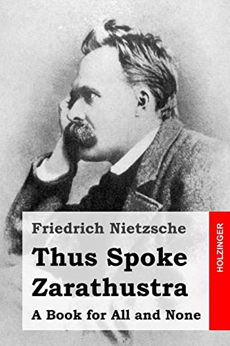 Thus Spoke Zarathustra: A Book for All and None Thus Spoke Zarathustra: A Book for All and None von CREATESPACE