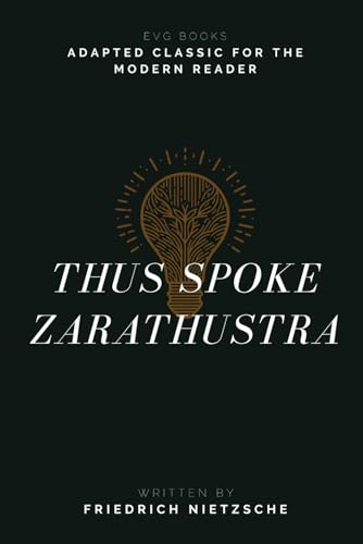 Thus Spoke Zarathustra: Adapted Classic for the Modern Reader Thus Spoke Zarathustra: Adapted Classic for the Modern Reader von Independently published