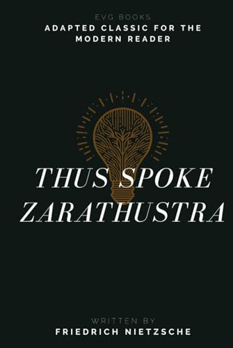 Thus Spoke Zarathustra: Adapted Classic for the Modern Reader Thus Spoke Zarathustra: Adapted Classic for the Modern Reader von Independently published