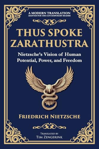 Thus Spoke Zarathustra: Nietzsche's Vision of Human Potential, Power, and Freedom Thus Spoke Zarathustra: Nietzsche's Vision of Human Potential, Power, and Freedom von The Library of Alexandria