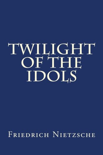 Twilight of the Idols Twilight of the Idols