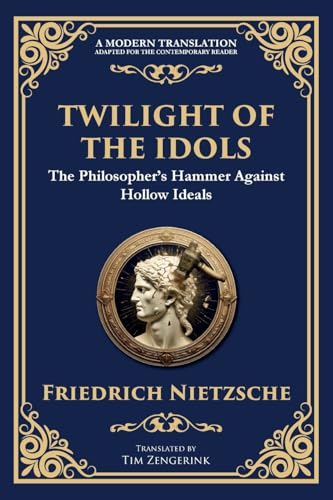 Twilight of the Idols: How to Philosophize with a Hammer Twilight of the Idols: How to Philosophize with a Hammer von The Library of Alexandria