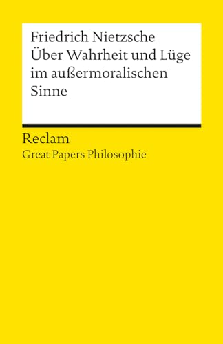 Über Wahrheit und Lüge im außermoralischen Sinne. [Great Papers Philosophie]: Nietzsche, Friedrich – philosophische Texte; Analyse und historische Einordnung – 14566 (Reclams Universal-Bibliothek) von Reclam Philipp Jun.