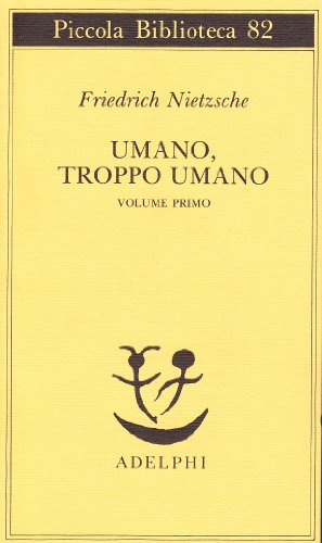 Umano, troppo umano (Piccola biblioteca Adelphi)