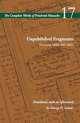 Unpublished Fragments Summer 1886–fall 1887: Volume 17 (Complete Works of Friedrich Nietzsche, 17) von Stanford University Press