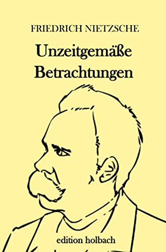 Unzeitgemäße Betrachtungen Unzeitgemäße Betrachtungen