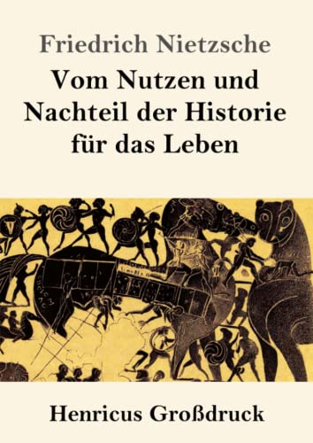 Vom Nutzen und Nachteil der Historie für das Leben (Großdruck)