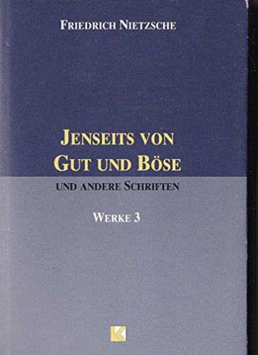 Werke in drei Bänden, Bd.3, Jenseits von Gut und Böse und andere Schriften. Werke in drei Bänden, Bd.3, Jenseits von Gut und Böse und andere Schriften.