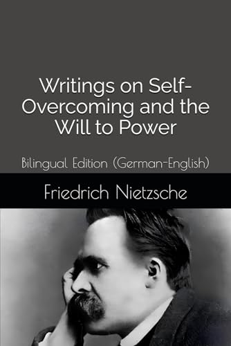Writings on Self-Overcoming and the Will to Power: Bilingual Edition (German-English) von Independently published