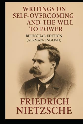 Writings on Self-Overcoming and the Will to Power: Bilingual Edition (German-English) von Independently published