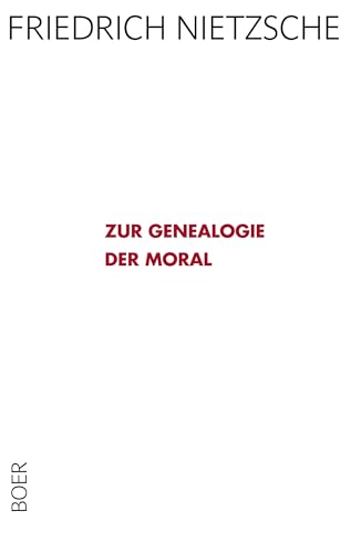 Zur Genealogie der Moral: Eine Streitschrift Zur Genealogie der Moral: Eine Streitschrift von BOER