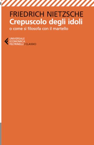 Crepuscolo degli idoli (Universale economica. I classici)