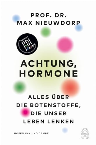 Achtung, Hormone: Alles über die Botenstoffe, die unser Leben lenken | Shortlist Wissenschaftsbuch des Jahres 2024 von HOFFMANN UND CAMPE VERLAG GmbH