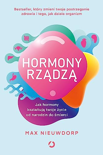 Hormony rządzą: Jak hormony kształtują twoje życie od narodzin do śmierci von Otwarte