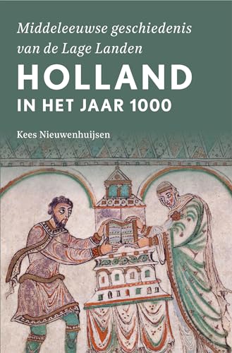 Holland in het jaar 1000: Middeleeuwse geschiedenis van de Lage Landen von Omniboek